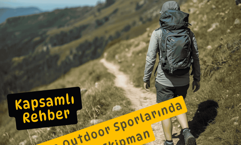 Doğa ve Outdoor Sporlarında Giyim & Ekipman