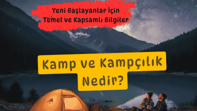 Kamp ve Kampçılık Nedir