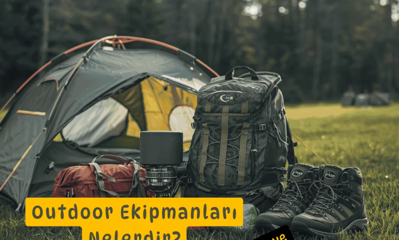 Outdoor Ekipmanları Nelerdir