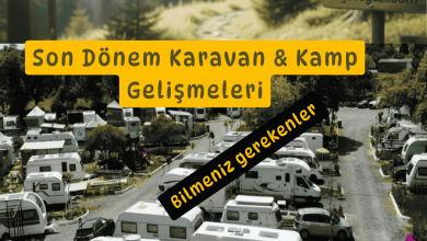 Son Dönem Karavan & Kamp Gelişmeleri