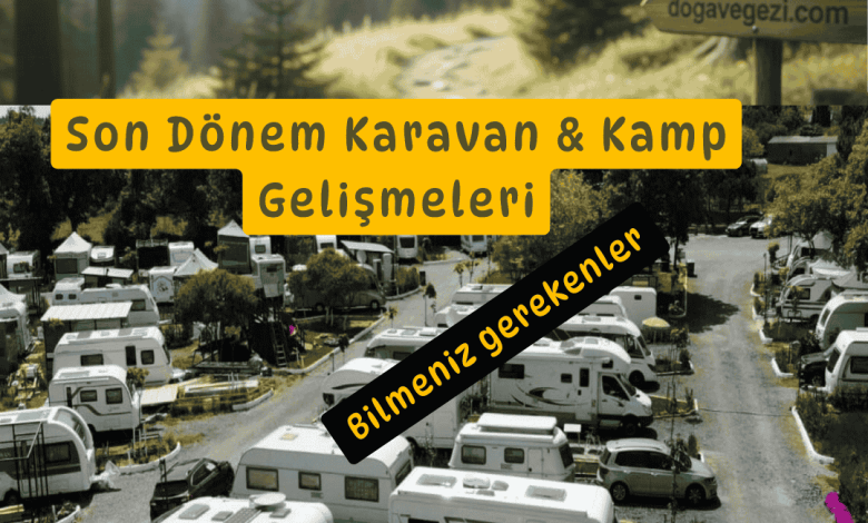 Son Dönem Karavan & Kamp Gelişmeleri